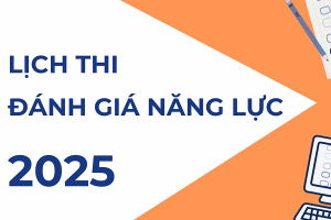 lịch thi đánh giá năng lực 2025